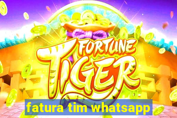 fatura tim whatsapp